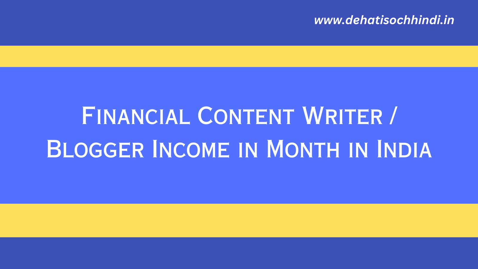 financial content writer earning , dehatisochhindi in